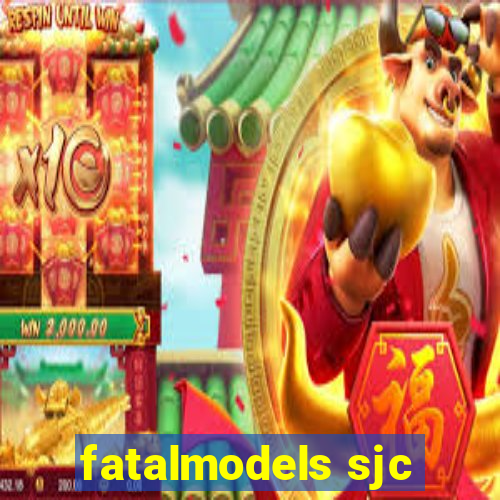 fatalmodels sjc